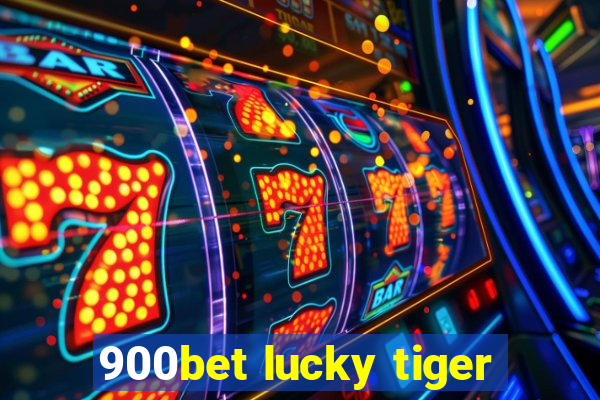 900bet lucky tiger